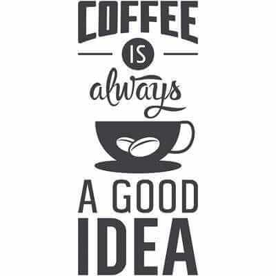 Adesivo Decorativo - COFFEE IS 0,59x1,35 Metros (Café é sempre uma boa idéia )