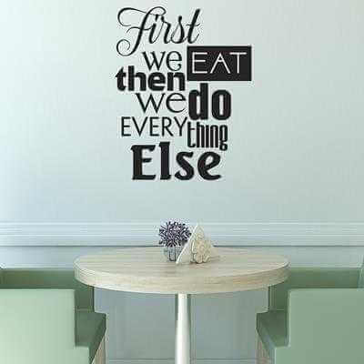 Adesivo Decorativo - first we eat 0,59x0,74 Metros (Primeiro comemos, depois fazemos o resto) - Papel na Parede
