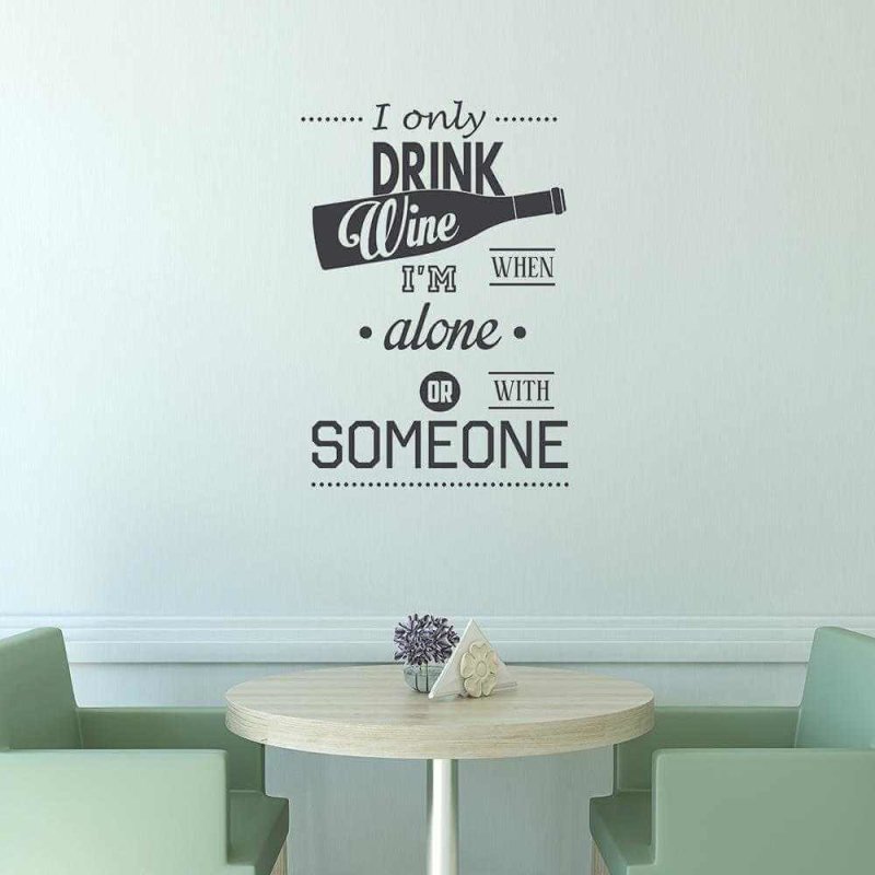 Adesivo Decorativo - i only drink 0,59x0,85 Metros (Eu só bebo vinho quando estou sozinho ou acompanhado) - Papel na Parede