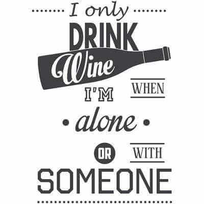 Adesivo Decorativo - i only drink 0,59x0,85 Metros (Eu só bebo vinho quando estou sozinho ou acompanhado) - Papel na Parede