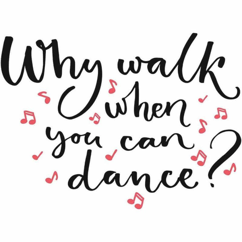 Adesivo Decorativo Why Walk When You Can Dance Medida 0,80x0,59 Metros (Para que andar quando se pode dançar?) - Papel na Parede