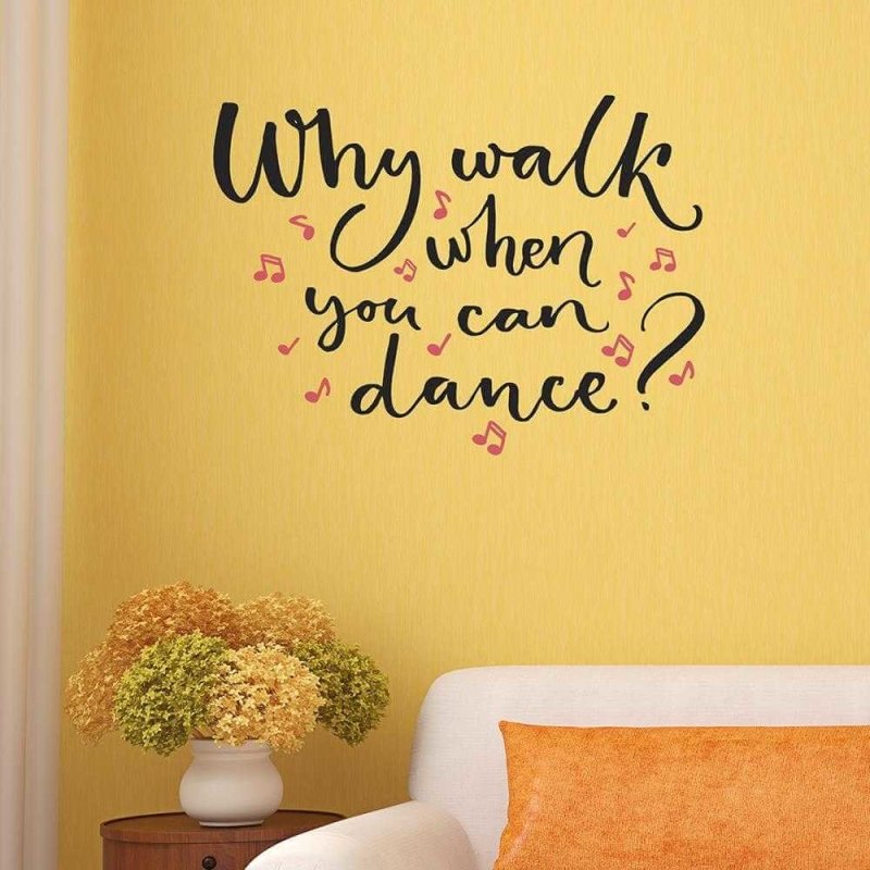 Adesivo Decorativo Why Walk When You Can Dance Medida 0,80x0,59 Metros (Para que andar quando se pode dançar?) - Papel na Parede