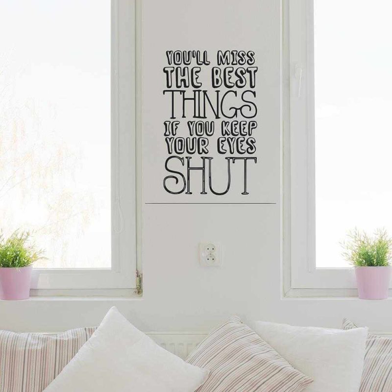 Adesivo Decorativo - You'll Miss The Best - Medidas 0,59x0,68M (Você perderá as melhores coisas se manter os olhos fechados) - Papel na Parede