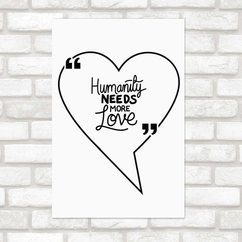 Poster Decorativo Humanity Needs More Love N07255 - Papel na Parede